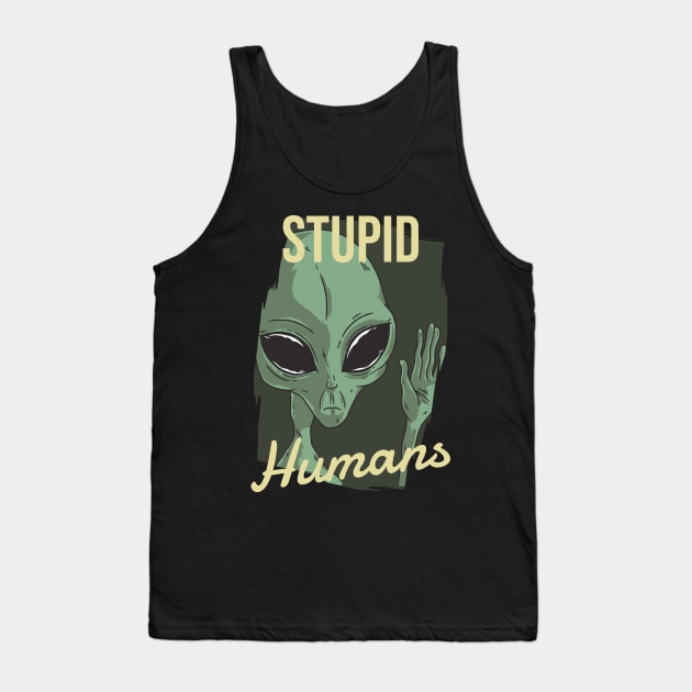 Stupid Humans Alien Tank Top by SNZLER